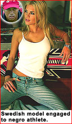Swedish model Elin Nordegren is engaged to marry negro Tiger Woods.